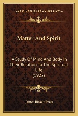 Matter And Spirit: A Study Of Mind And Body In Their Relation To The Spiritual Life (1922)