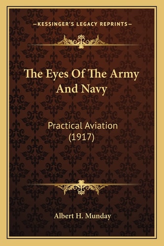 The Eyes Of The Army And Navy: Practical Aviation (1917)