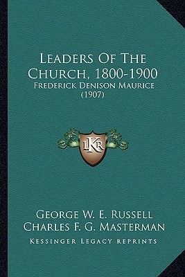 Leaders Of The Church, 1800-1900: Frederick Denison Maurice (1907)