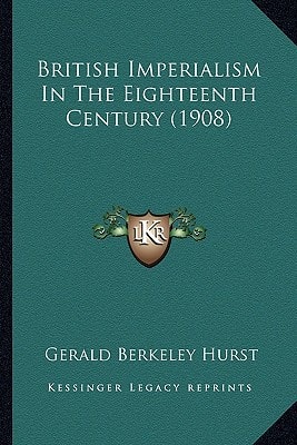 British Imperialism In The Eighteenth Century (1908)