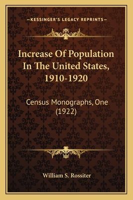 Increase of Population in the United States, 1910-1920: Census Monographs, One (1922)