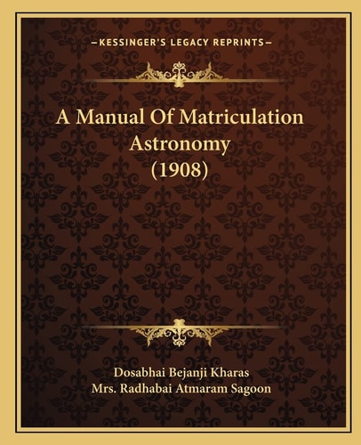 A Manual Of Matriculation Astronomy (1908)