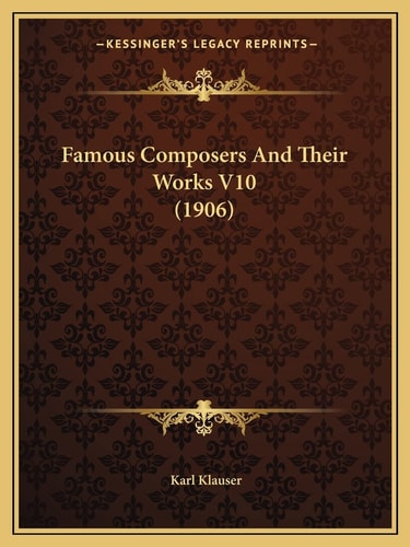 Famous Composers And Their Works V10 (1906)