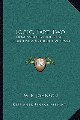 Logic, Part Two: Demonstrative Inference, Deductive And Inductive (1922)