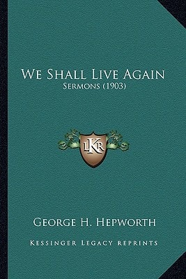 We Shall Live Again: Sermons (1903)
