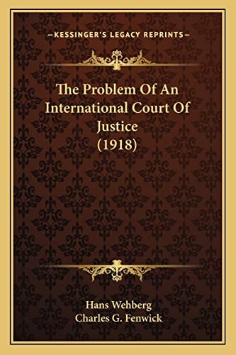 The Problem Of An International Court Of Justice (1918)