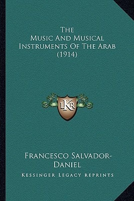 The Music And Musical Instruments Of The Arab (1914)