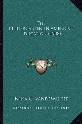The Kindergarten In American Education (1908)