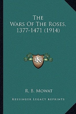 The Wars Of The Roses, 1377-1471 (1914)