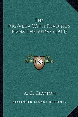 The Rig-Veda With Readings From The Vedas (1913)