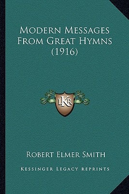 Modern Messages From Great Hymns (1916)