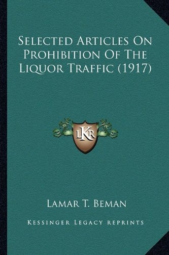 Selected Articles On Prohibition Of The Liquor Traffic (1917)
