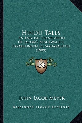 Hindu Tales: An English Translation Of Jacobi's Ausgewaiilte Erzahlungen In Maharashtri (1909)