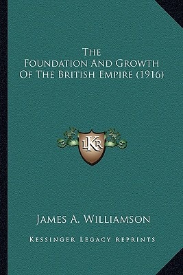 The Foundation And Growth Of The British Empire (1916)