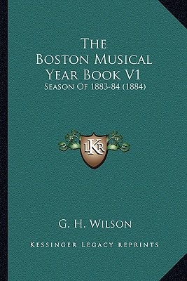 The Boston Musical Year Book V1: Season Of 1883-84 (1884)