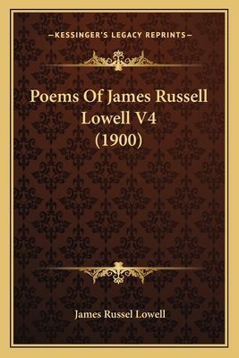 Poems Of James Russell Lowell V4 (1900)
