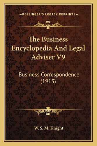 The Business Encyclopedia And Legal Adviser V9: Business Correspondence (1913)
