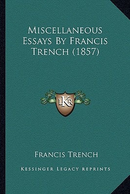 Miscellaneous Essays By Francis Trench (1857)