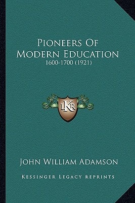 Pioneers Of Modern Education: 1600-1700 (1921)