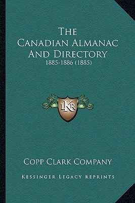 The Canadian Almanac And Directory: 1885-1886 (1885)