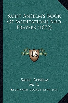 Saint Anselm's Book Of Meditations And Prayers (1872)