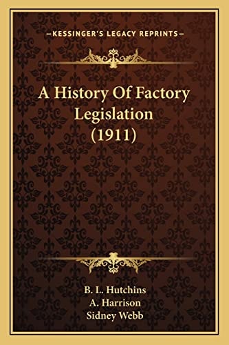 A History Of Factory Legislation (1911)