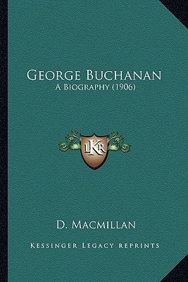 George Buchanan: A Biography (1906)