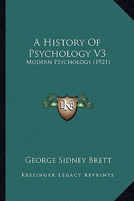 A History Of Psychology V3: Modern Psychology (1921)