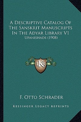 A Descriptive Catalog Of The Sanskrit Manuscripts In The Adyar Library V1: Upanishads (1908)