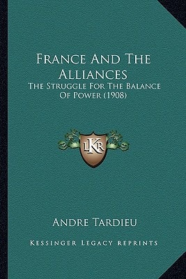 France And The Alliances: The Struggle For The Balance Of Power (1908)