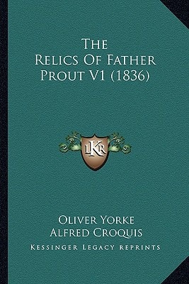 The Relics Of Father Prout V1 (1836)