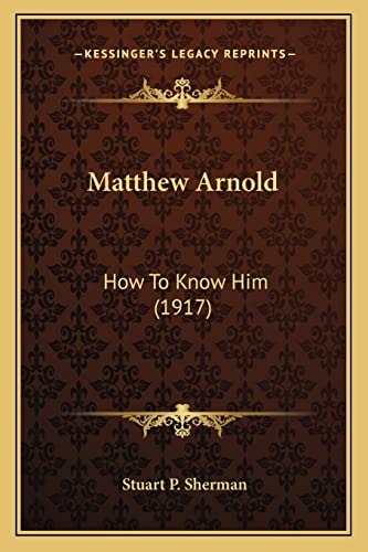 Matthew Arnold: How To Know Him (1917)