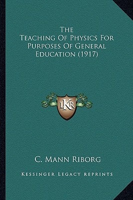 The Teaching Of Physics For Purposes Of General Education (1917)