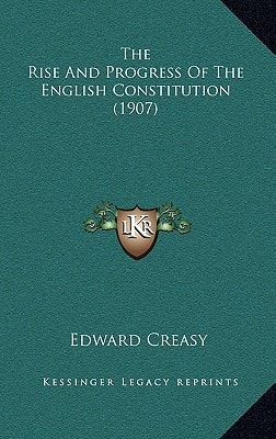 The Rise And Progress Of The English Constitution (1907)