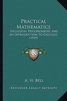 Practical Mathematics: Including Trigonometry And An Introduction To Calculus (1919)