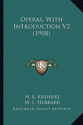 Operas, With Introduction V2 (1908)