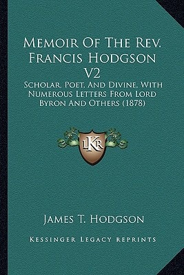 Memoir Of The Rev. Francis Hodgson V2: Scholar, Poet, And Divine, With Numerous Letters From Lord Byron And Others (1878)