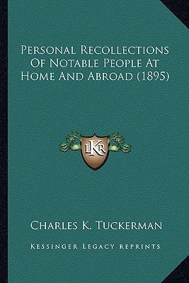 Personal Recollections Of Notable People At Home And Abroad (1895)