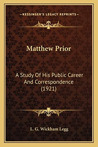 Matthew Prior: A Study Of His Public Career And Correspondence (1921)
