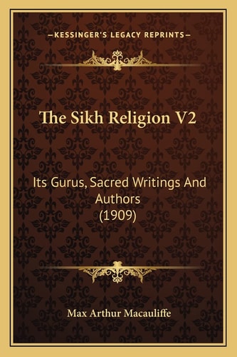 The Sikh Religion V2: Its Gurus, Sacred Writings And Authors (1909)