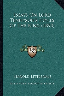 Essays On Lord Tennyson's Idylls Of The King (1893)