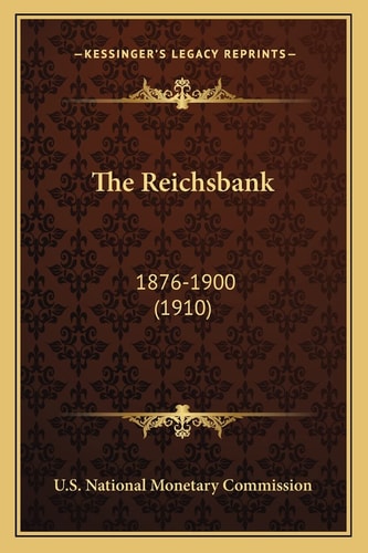 The Reichsbank: 1876-1900 (1910)
