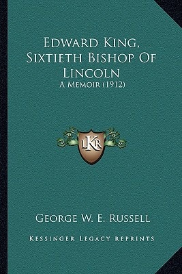 Edward King, Sixtieth Bishop Of Lincoln: A Memoir (1912)