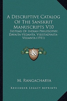 A Descriptive Catalog Of The Sanskrit Manuscripts V10: Systems Of Indian Philosophy; Davaita-Vedanta, Visistadvaita-Vedanta (1911)