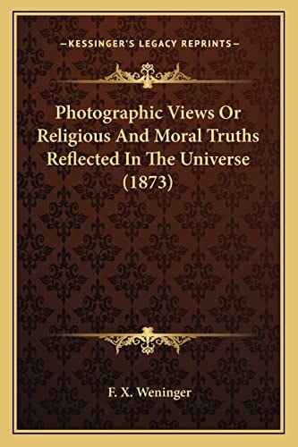 Photographic Views Or Religious And Moral Truths Reflected In The Universe (1873)
