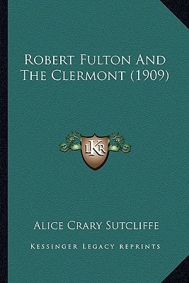 Robert Fulton And The Clermont (1909)
