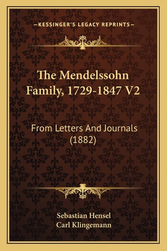 The Mendelssohn Family, 1729-1847 V2: From Letters And Journals (1882)