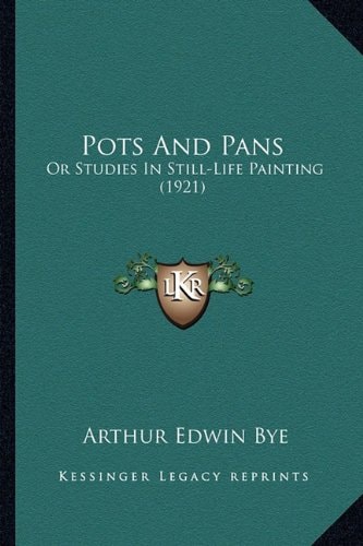 Pots And Pans: Or Studies In Still-Life Painting (1921)