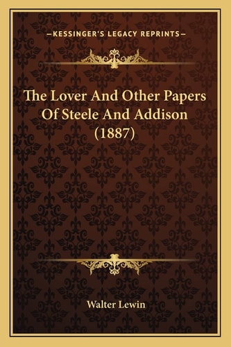 The Lover And Other Papers Of Steele And Addison (1887)
