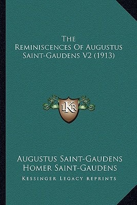The Reminiscences Of Augustus Saint-Gaudens V2 (1913)